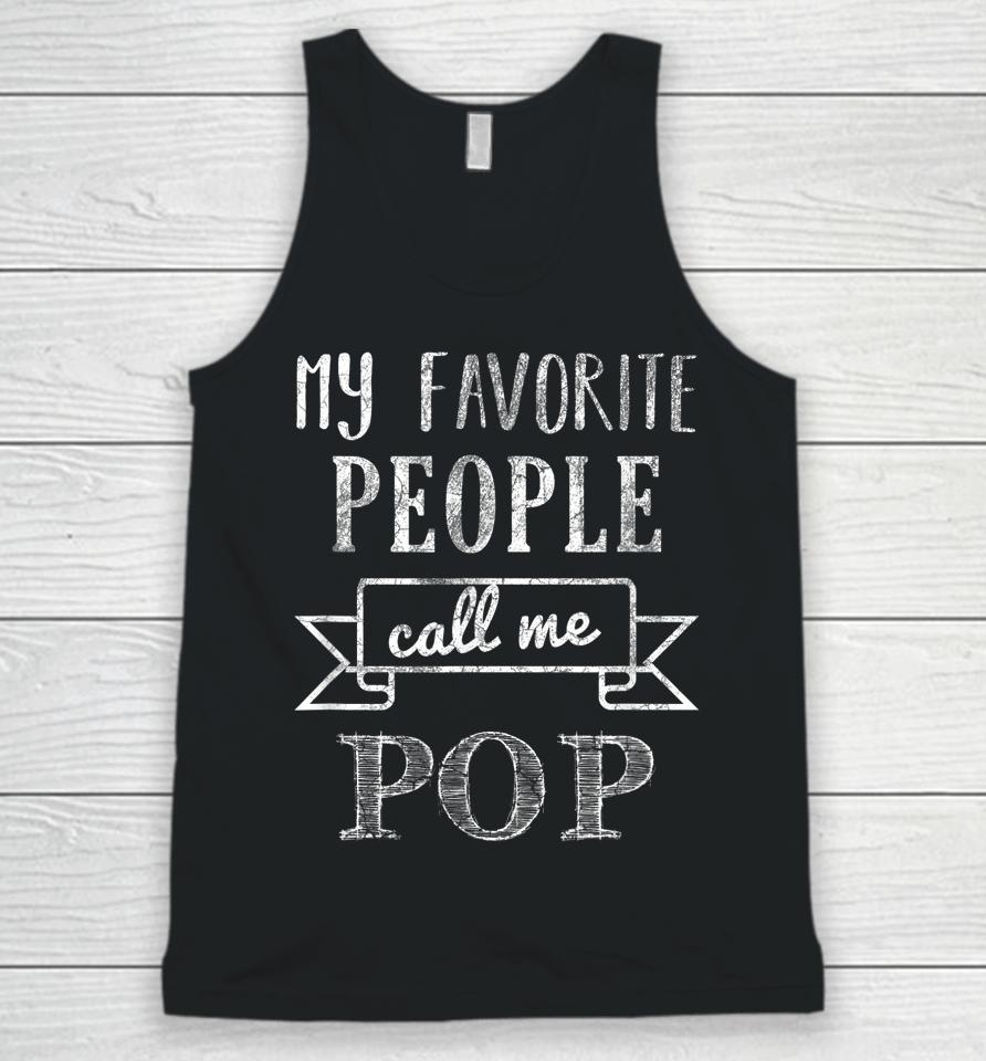 My Favorite People Call Me Pop Father's Day Unisex Tank Top
