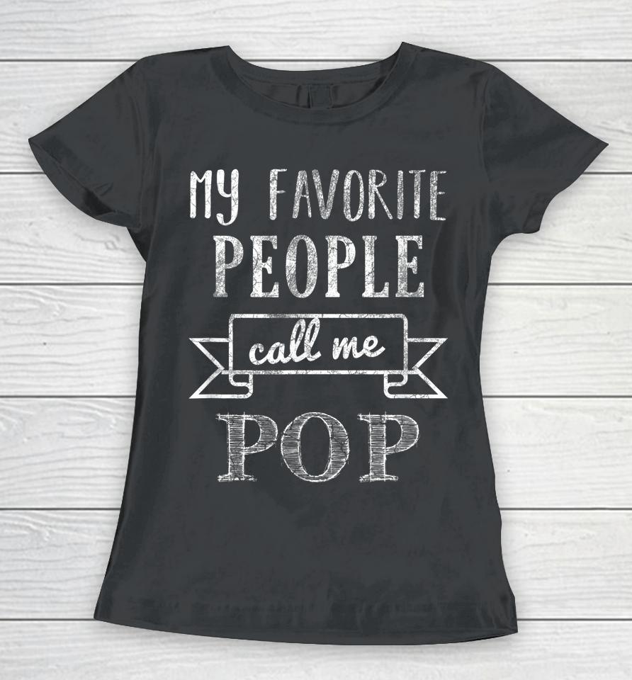 My Favorite People Call Me Pop Father's Day Women T-Shirt