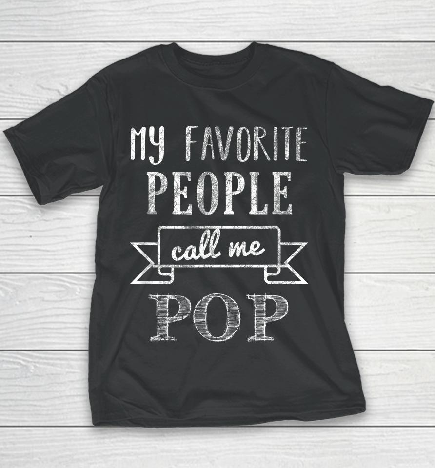 My Favorite People Call Me Pop Father's Day Youth T-Shirt