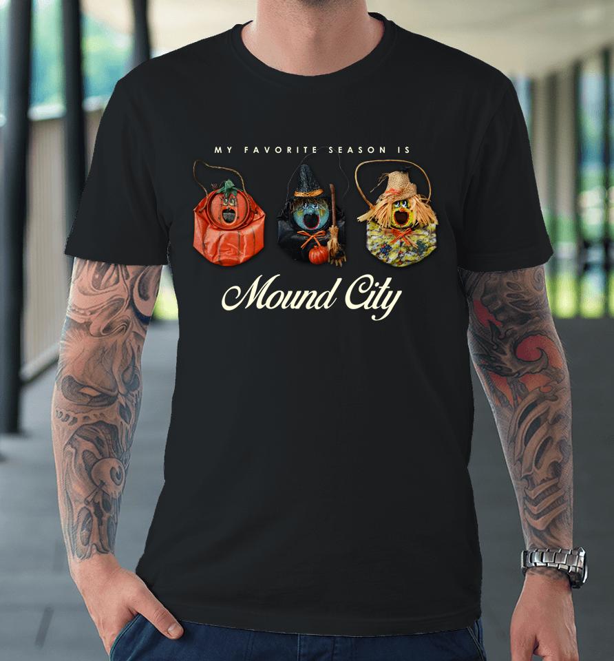 My Favorite Season Is Mound City Cans Cream Premium T-Shirt