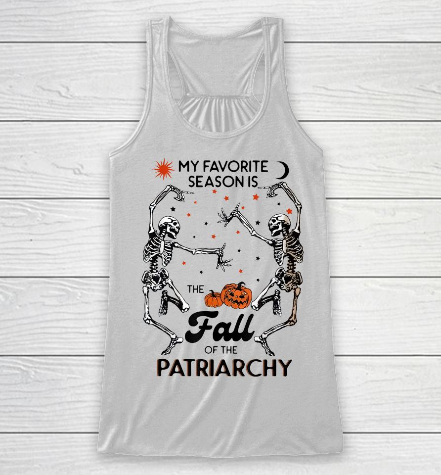 My Favorite Season Is The Fall Of Patriarchy Skeleton Dancin' Racerback Tank