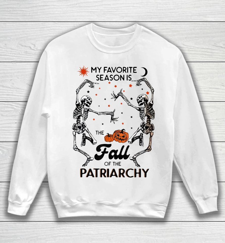 My Favorite Season Is The Fall Of Patriarchy Skeleton Dancin' Sweatshirt