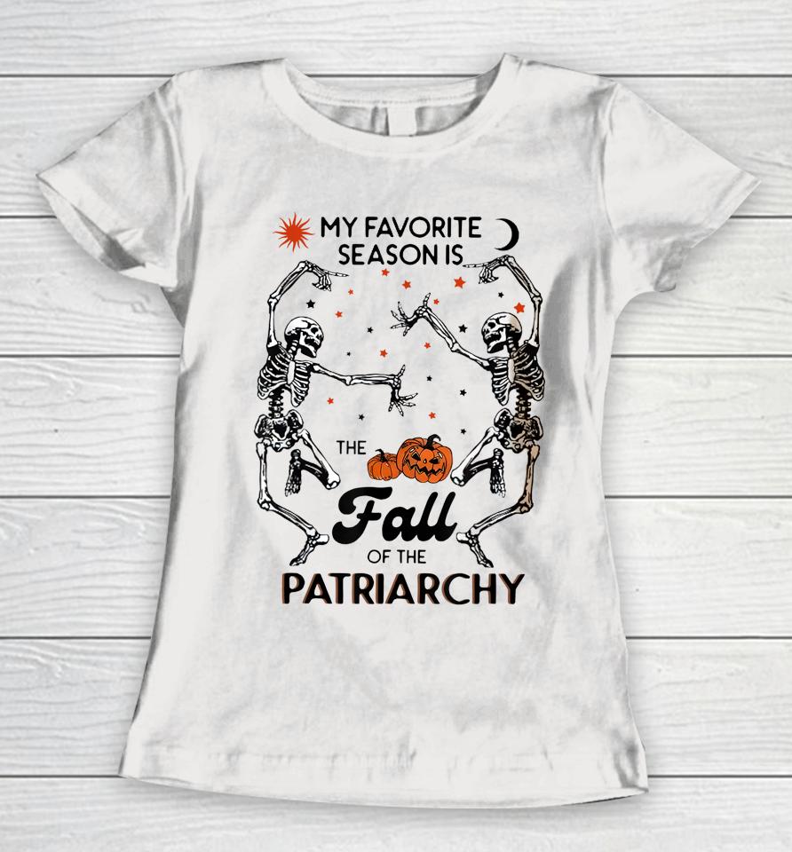 My Favorite Season Is The Fall Of Patriarchy Skeleton Dancin' Women T-Shirt