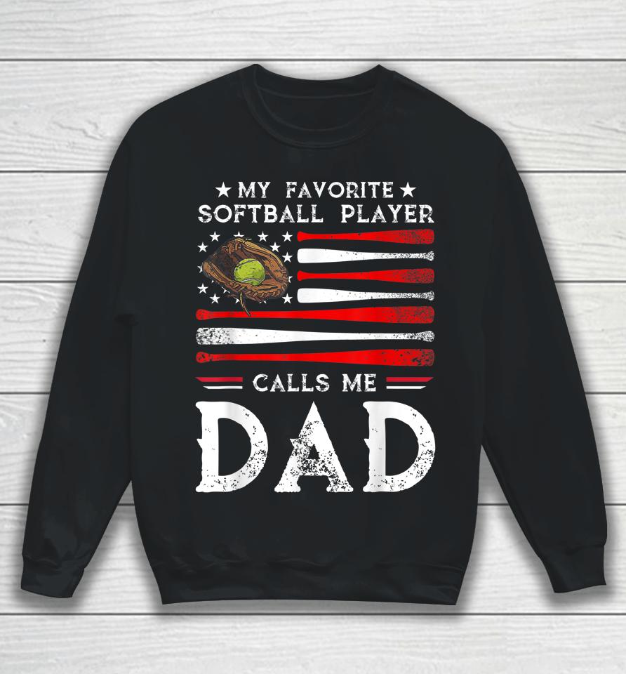 My Favorite Softball Player Calls Me Dad Softball Dad Sweatshirt