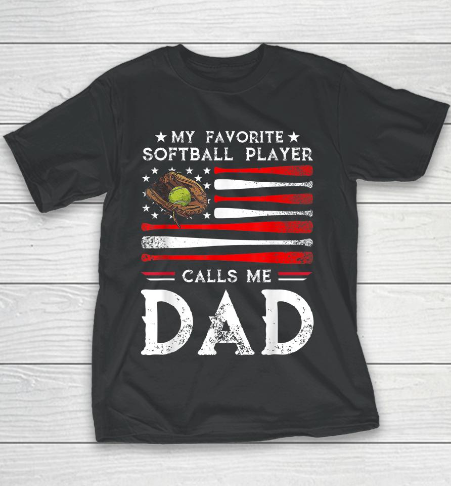 My Favorite Softball Player Calls Me Dad Softball Dad Youth T-Shirt