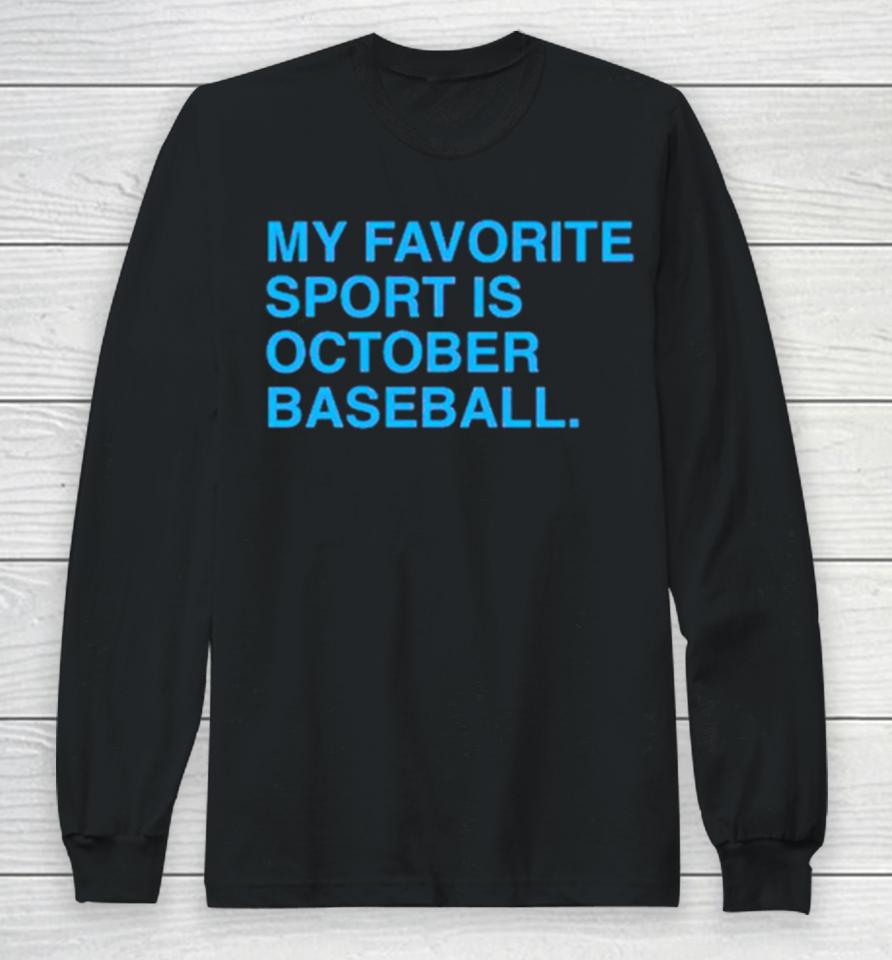 My Favorite Sport Is October Baseball Philly Long Sleeve T-Shirt