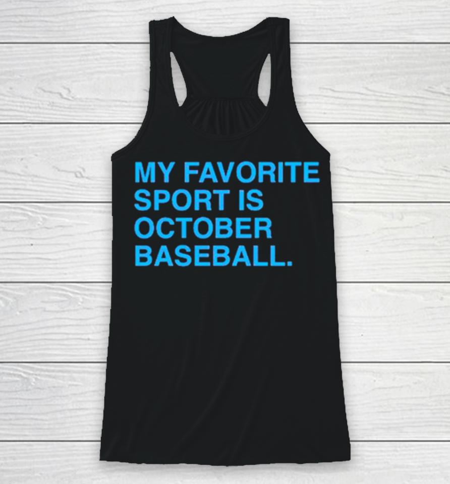 My Favorite Sport Is October Baseball Philly Racerback Tank