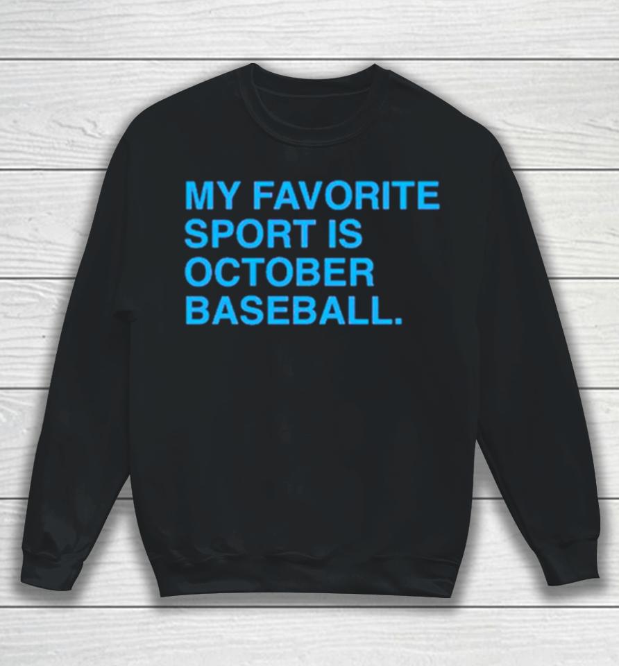 My Favorite Sport Is October Baseball Philly Sweatshirt