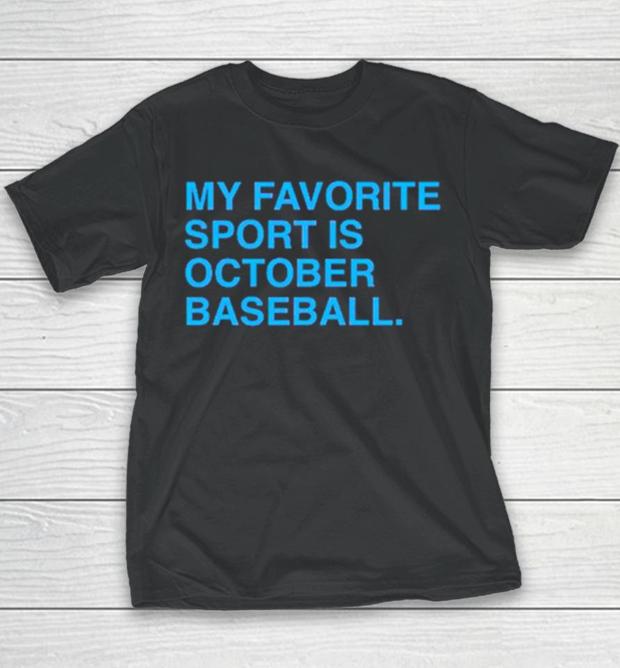 My Favorite Sport Is October Baseball Philly Youth T-Shirt