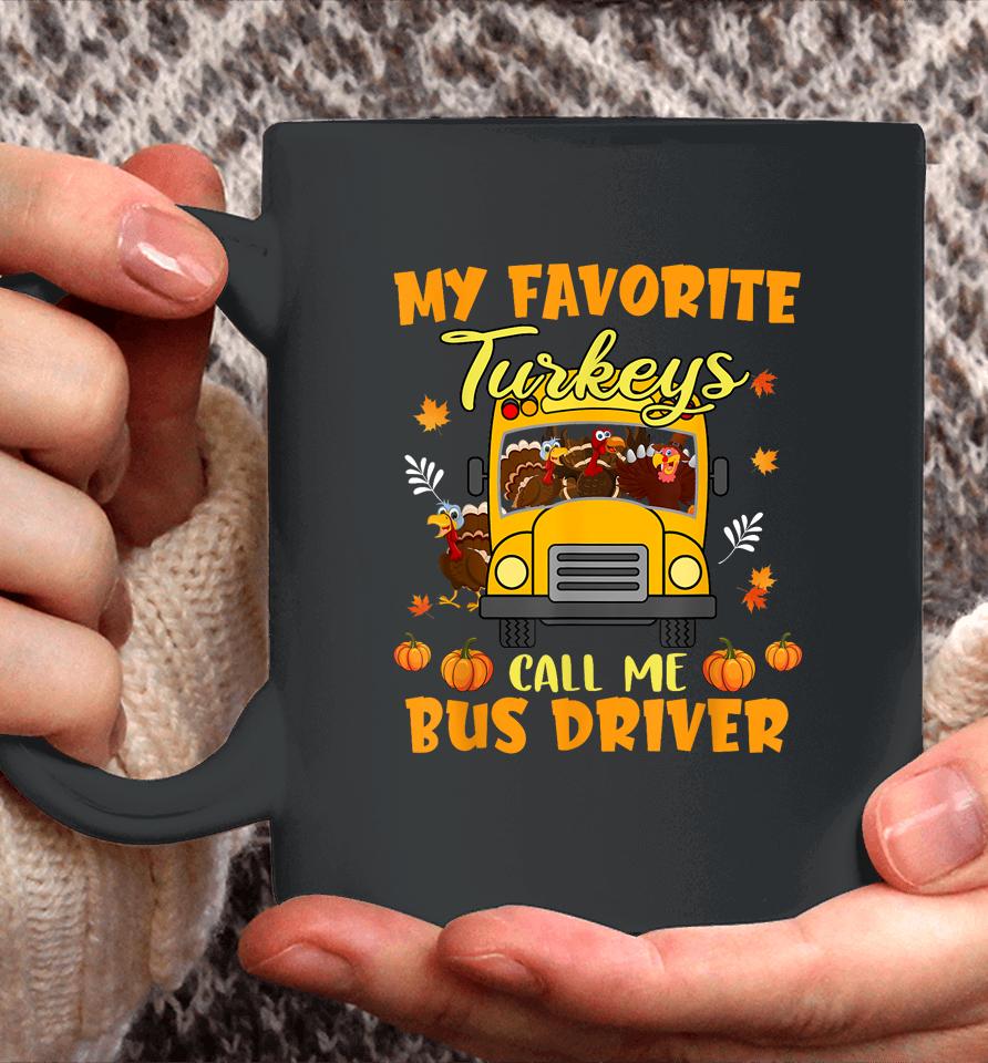 My Favorite Turkeys Call Me Bus Driver School Thanksgiving Coffee Mug