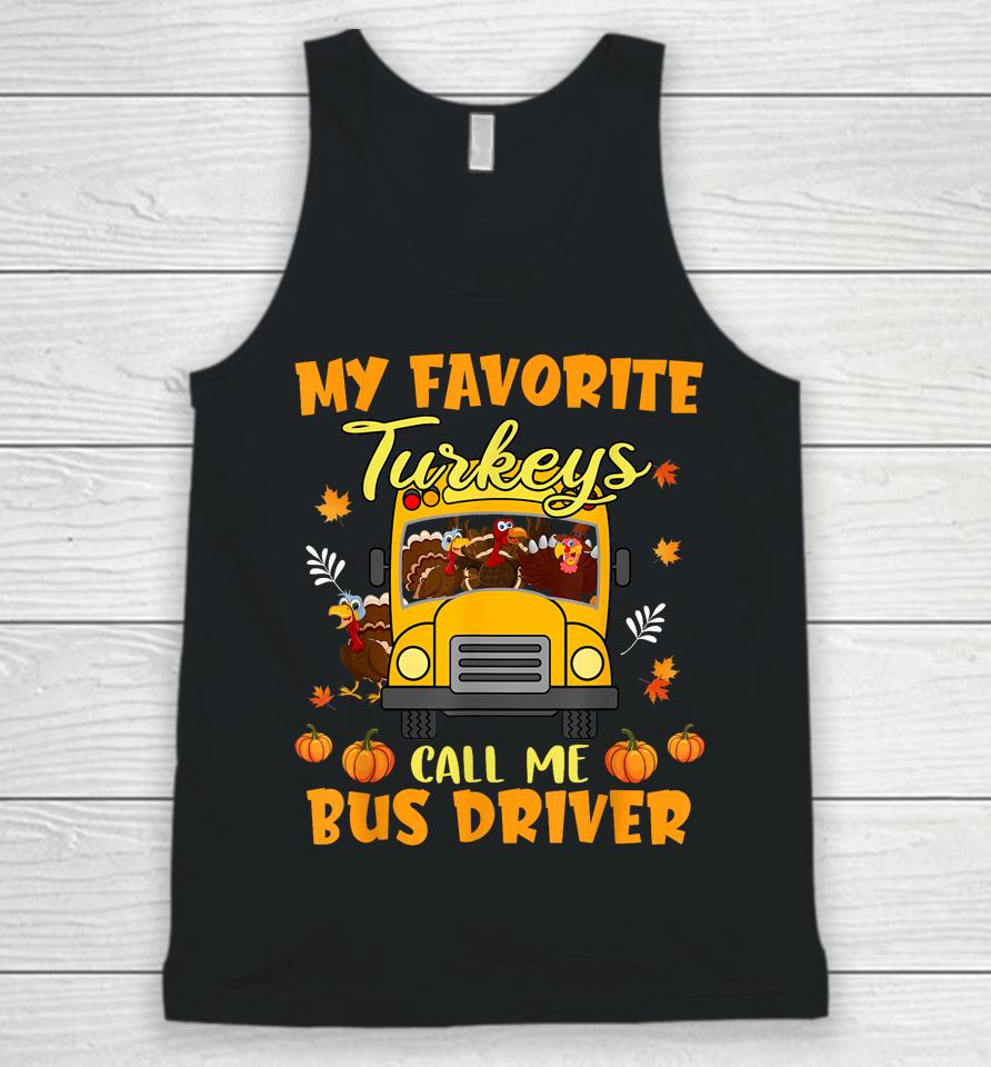 My Favorite Turkeys Call Me Bus Driver School Thanksgiving Unisex Tank Top