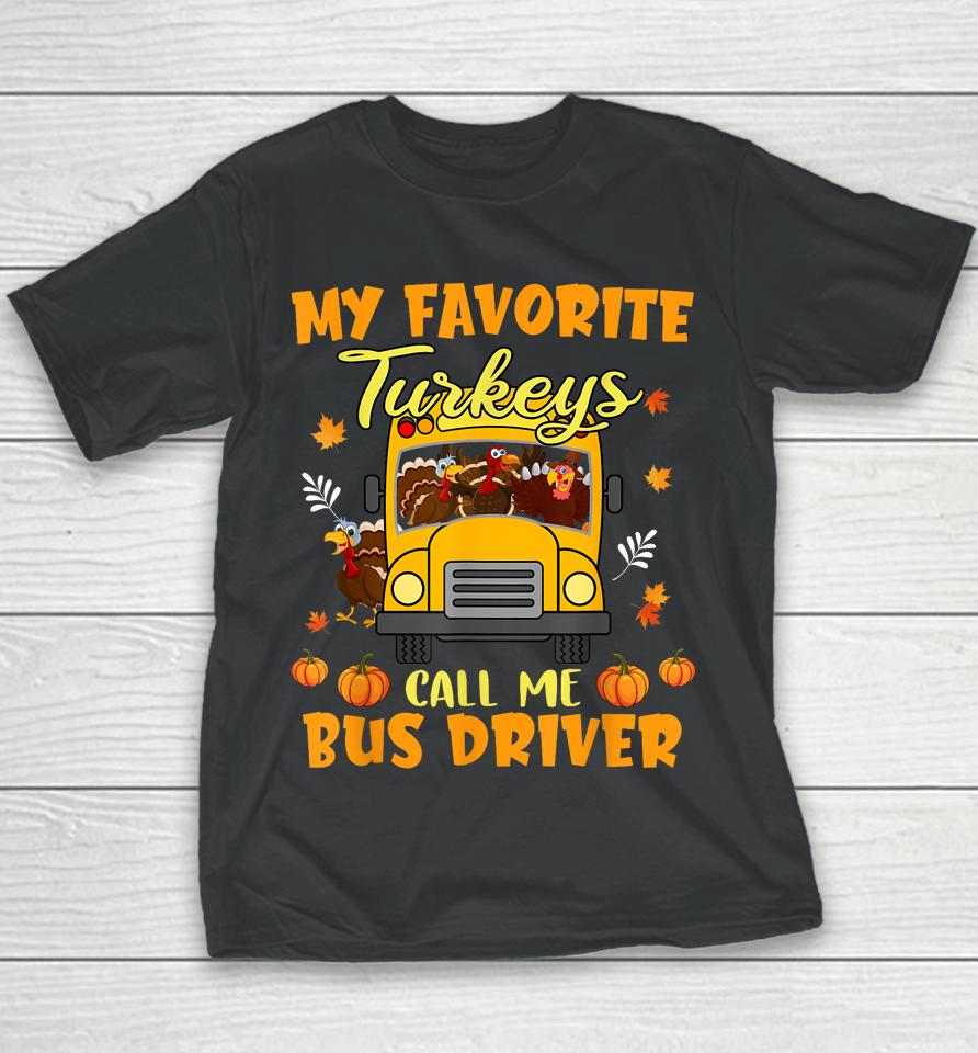 My Favorite Turkeys Call Me Bus Driver School Thanksgiving Youth T-Shirt