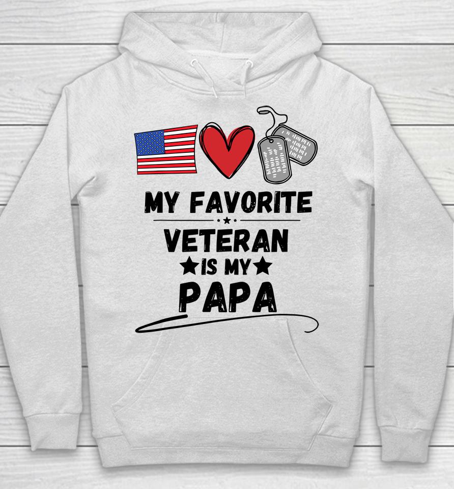 My Favorite Veteran Is My Papa Father Veterans Day Hoodie