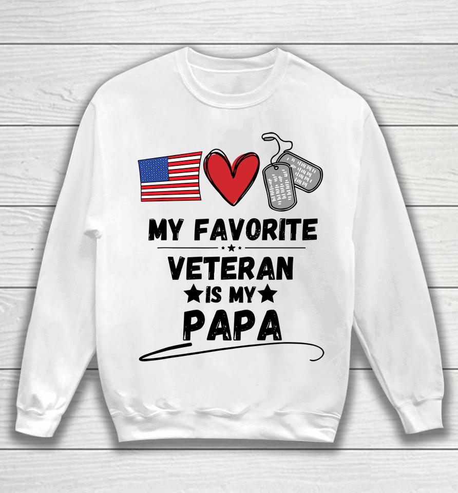 My Favorite Veteran Is My Papa Father Veterans Day Sweatshirt