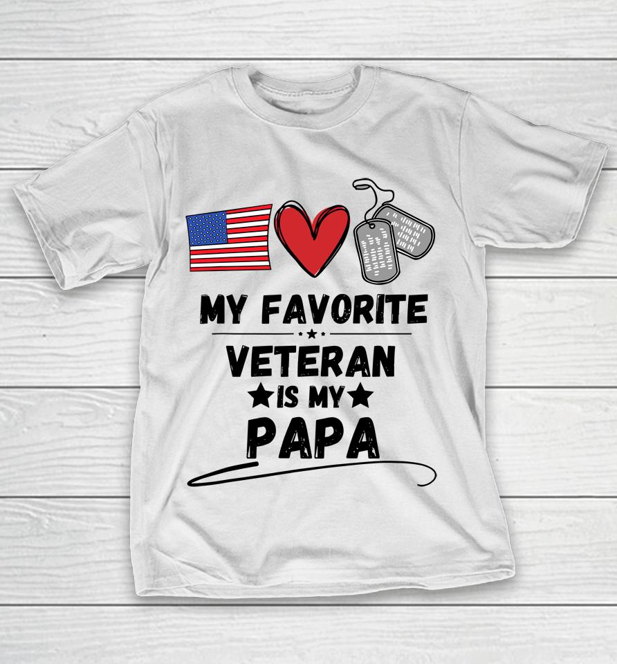 My Favorite Veteran Is My Papa Father Veterans Day T-Shirt