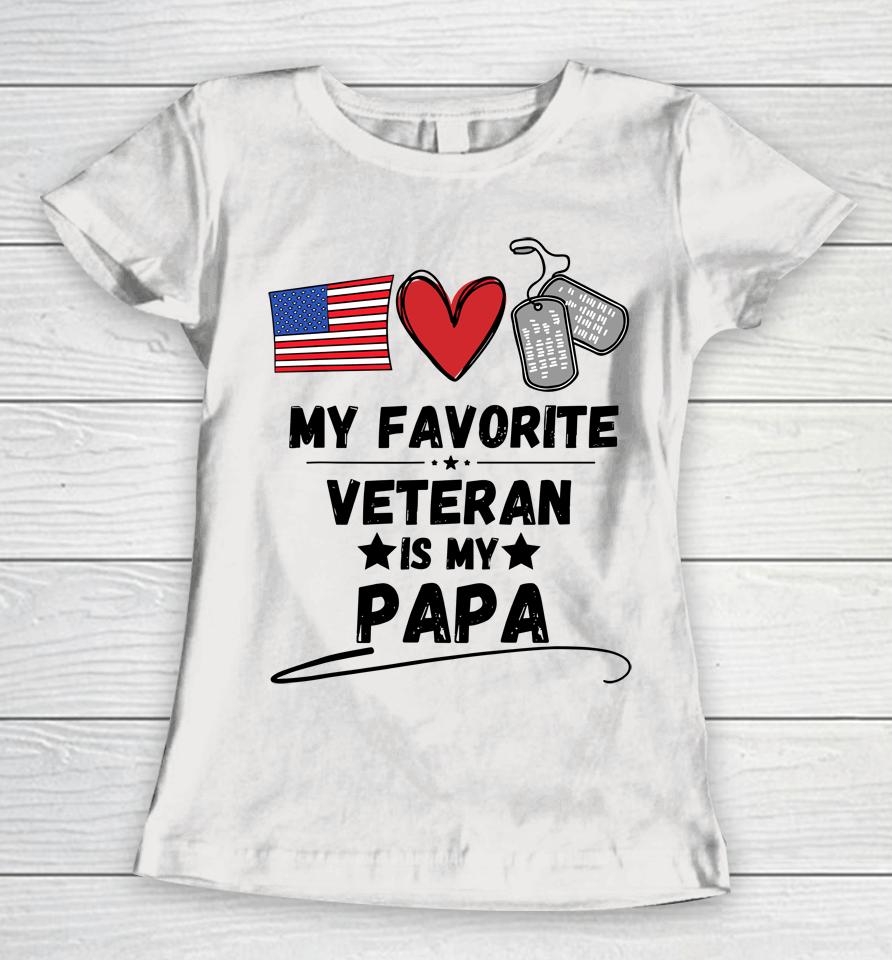 My Favorite Veteran Is My Papa Father Veterans Day Women T-Shirt