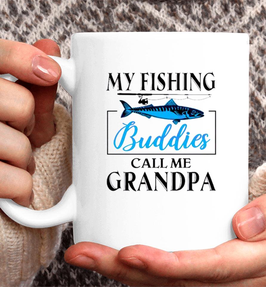 My Fishing Buddies Call Me Grandpa Fishing Rod My Dad Coffee Mug