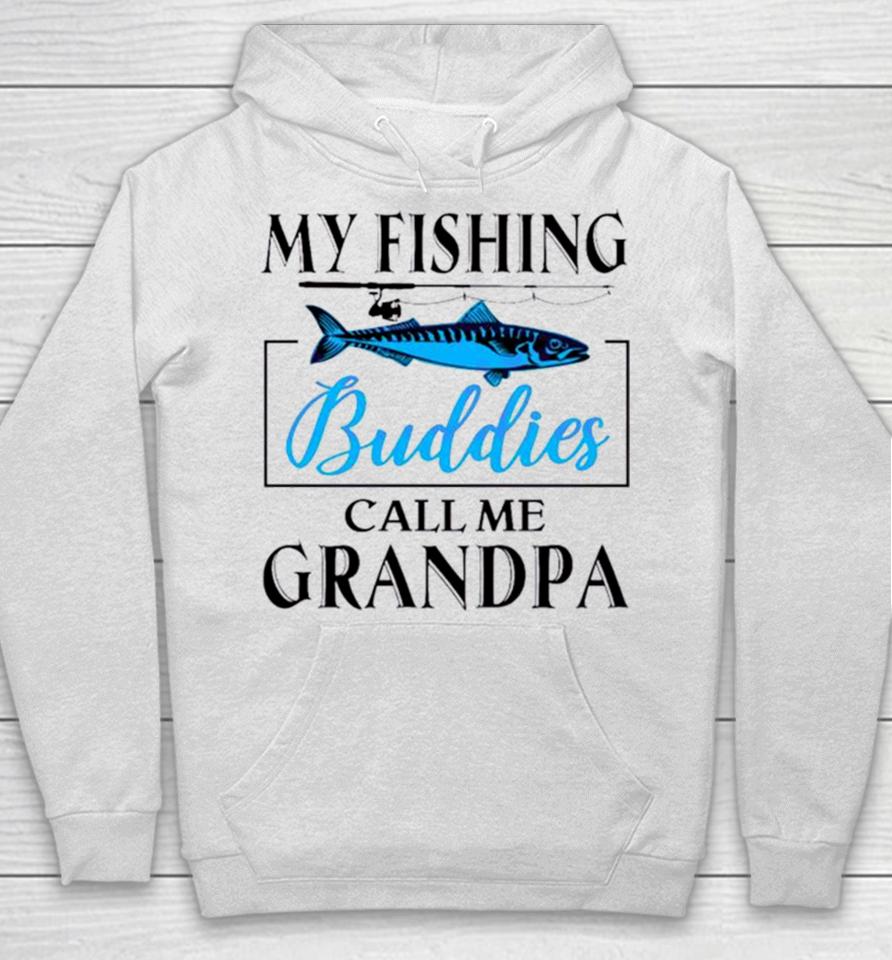 My Fishing Buddies Call Me Grandpa Fishing Rod My Dad Hoodie