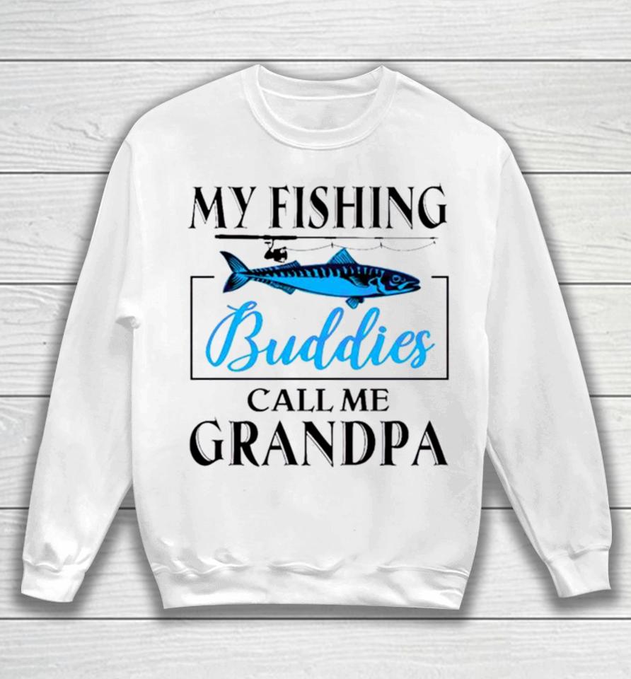 My Fishing Buddies Call Me Grandpa Fishing Rod My Dad Sweatshirt