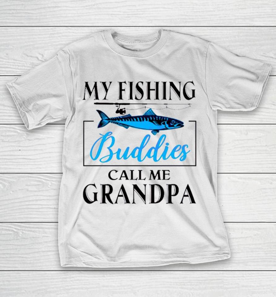 My Fishing Buddies Call Me Grandpa Fishing Rod My Dad T-Shirt