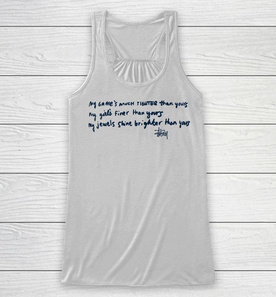 My Game's Much Tighter Than Yours My Girls Finer Than Yours My Jewels Shine Brighter Than Yours Racerback Tank