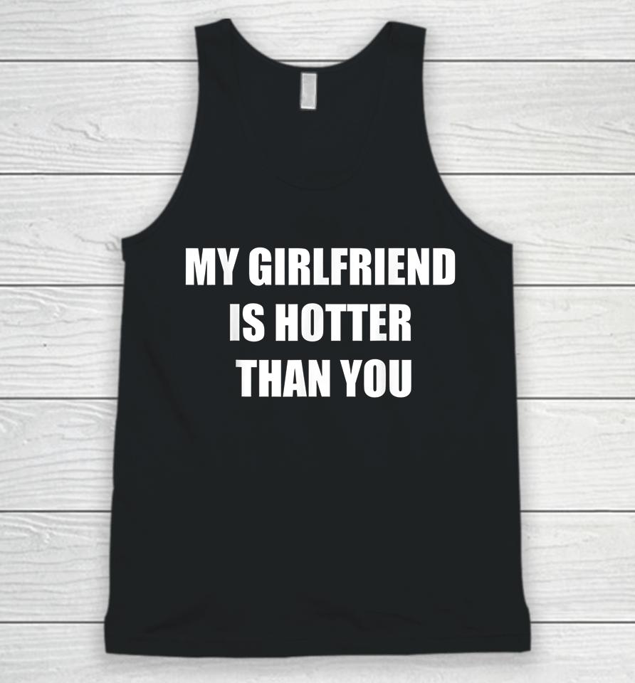 My Girlfriend Is Hotter Than You Unisex Tank Top