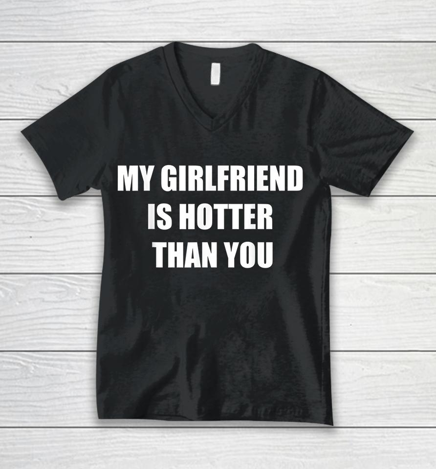 My Girlfriend Is Hotter Than You Unisex V-Neck T-Shirt