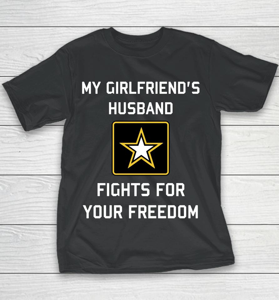 My Girlfriend's Husband Fights For Your Freedom Youth T-Shirt