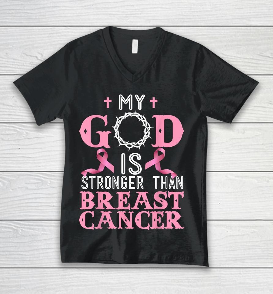 My God Is Stronger Than Christian Breast Cancer Awareness Unisex V-Neck T-Shirt