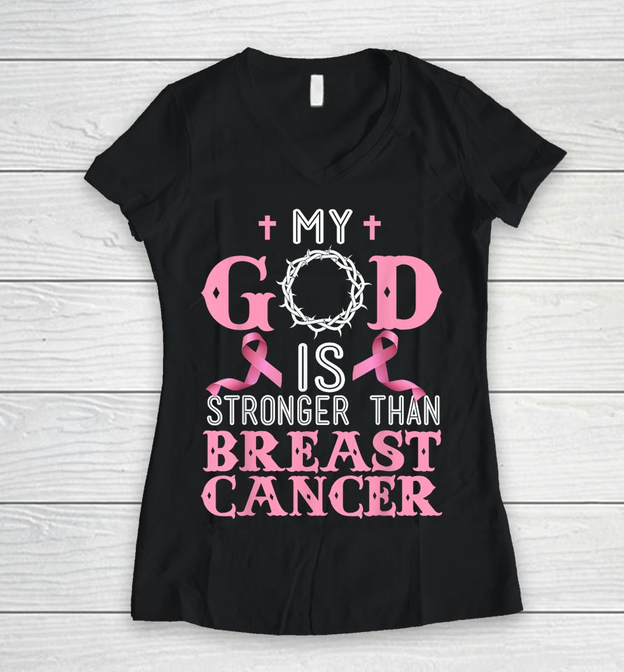 My God Is Stronger Than Christian Breast Cancer Awareness Women V-Neck T-Shirt
