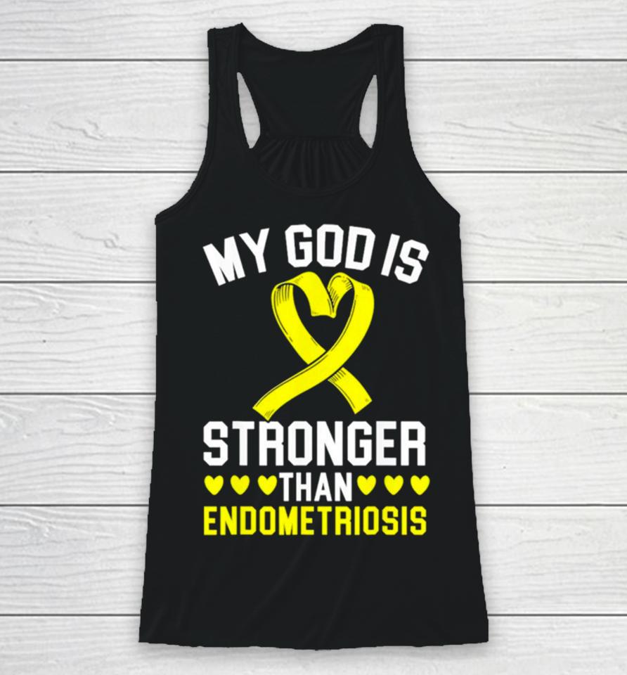 My God Is Stronger Than Endometriosis Awareness Disease Racerback Tank