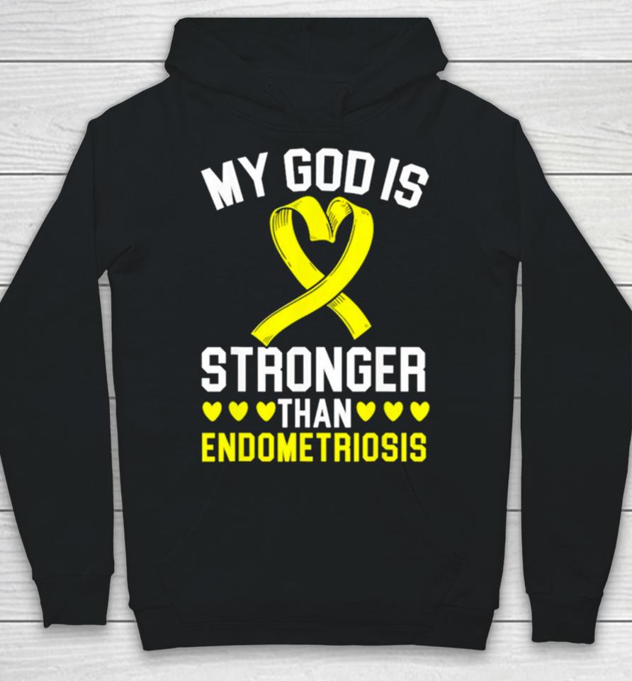 My God Is Stronger Than Endometriosis Awareness Disease Hoodie