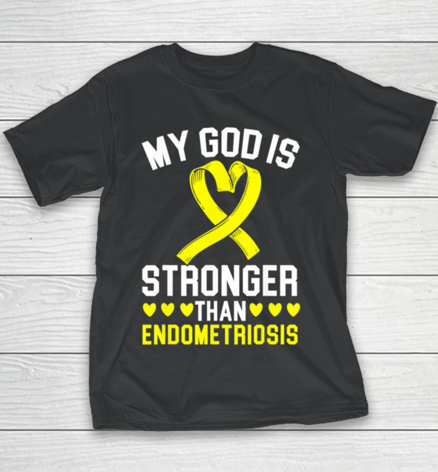 My God Is Stronger Than Endometriosis Awareness Disease Youth T-Shirt