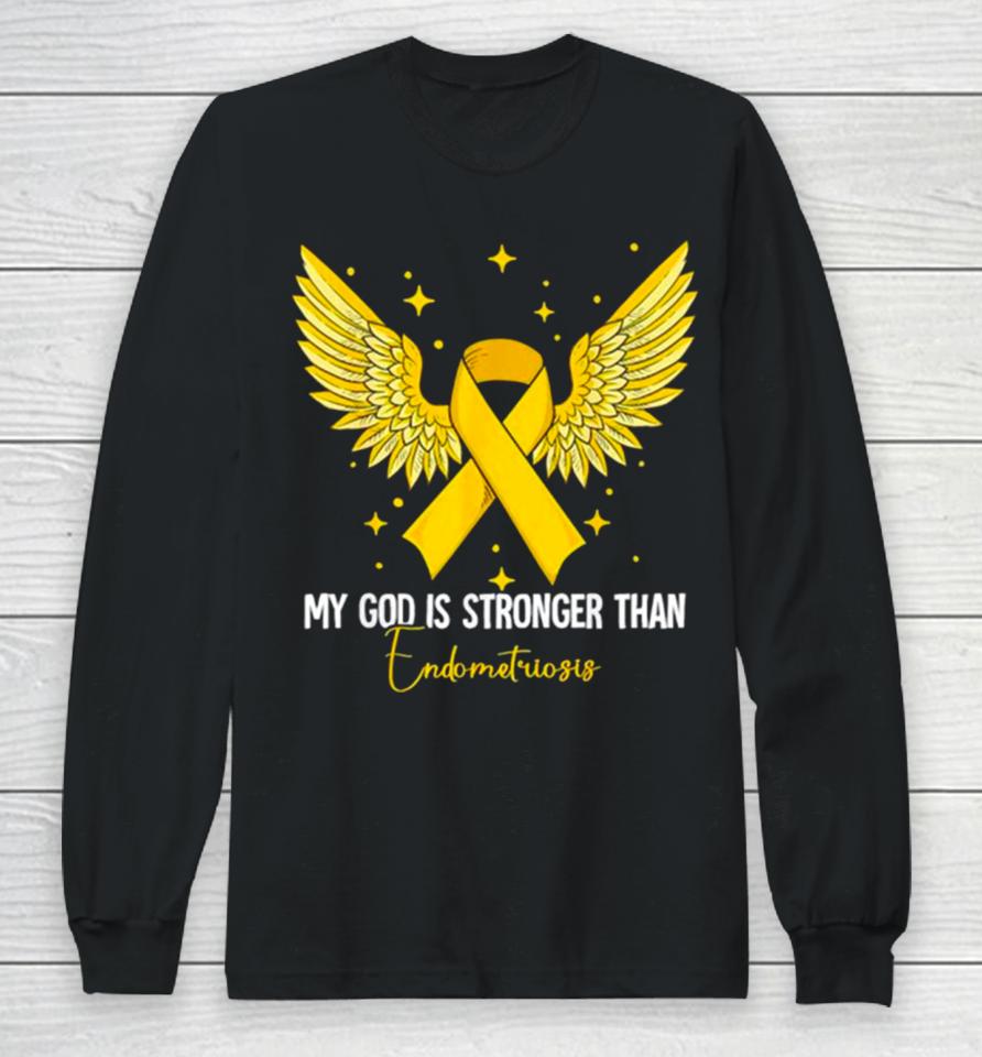 My God Is Stronger Than Endometriosis Awareness Long Sleeve T-Shirt