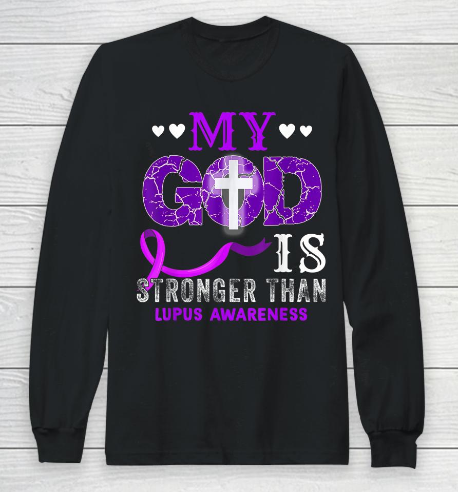 My God Is Stronger Than Lupus Awareness Month Purple Ribbon Long Sleeve T-Shirt