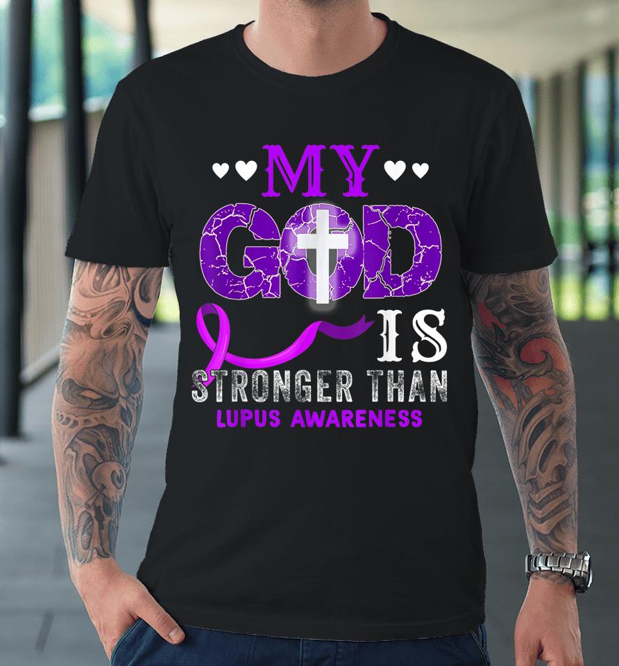 My God Is Stronger Than Lupus Awareness Month Purple Ribbon Premium T-Shirt