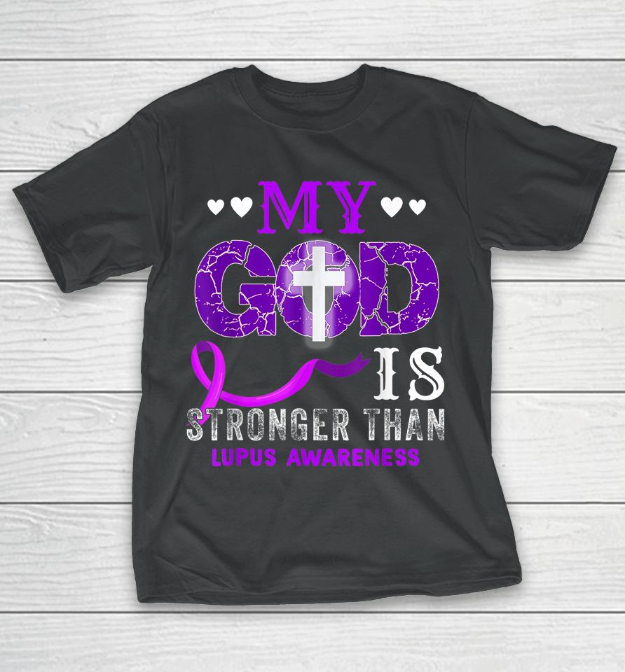 My God Is Stronger Than Lupus Awareness Month Purple Ribbon T-Shirt