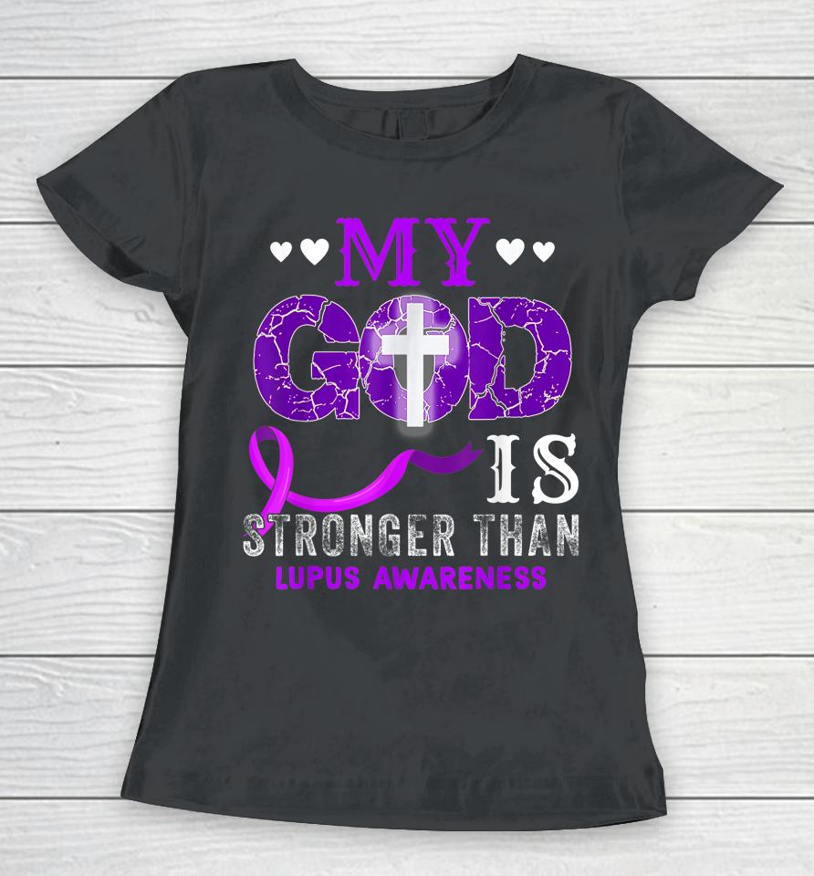 My God Is Stronger Than Lupus Awareness Month Purple Ribbon Women T-Shirt
