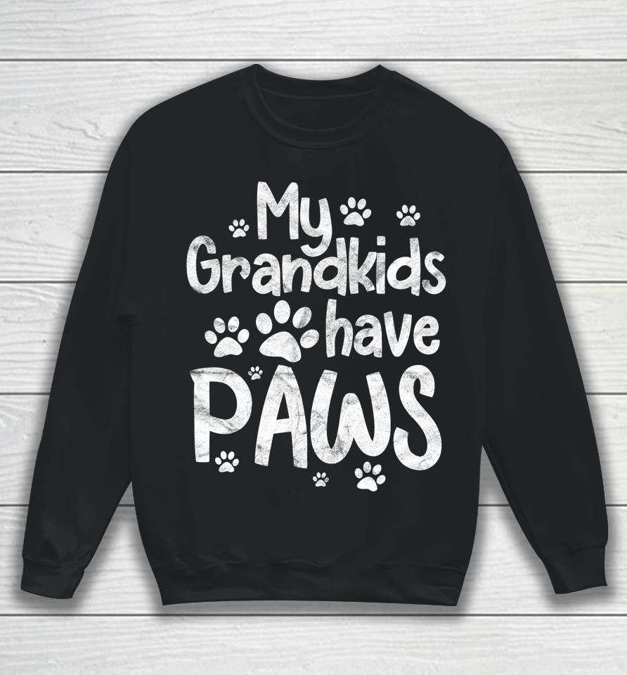 My Grandkids Have Paws Funny Dog Cat Grandma Grandmother Sweatshirt