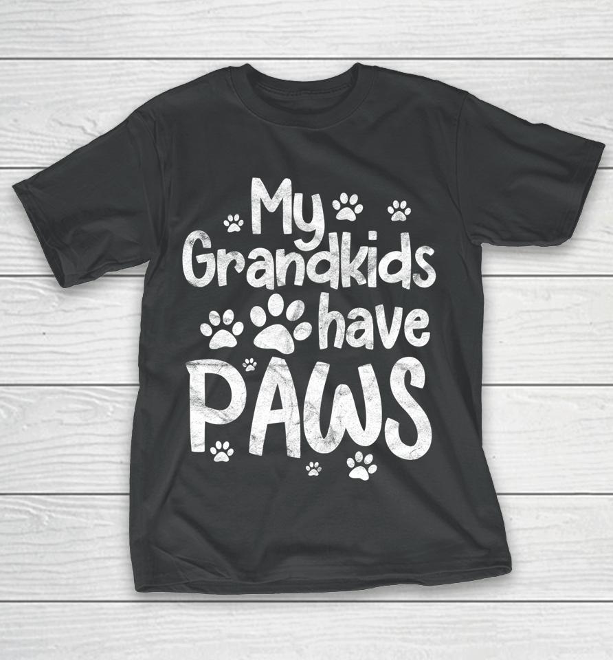 My Grandkids Have Paws Funny Dog Cat Grandma Grandmother T-Shirt