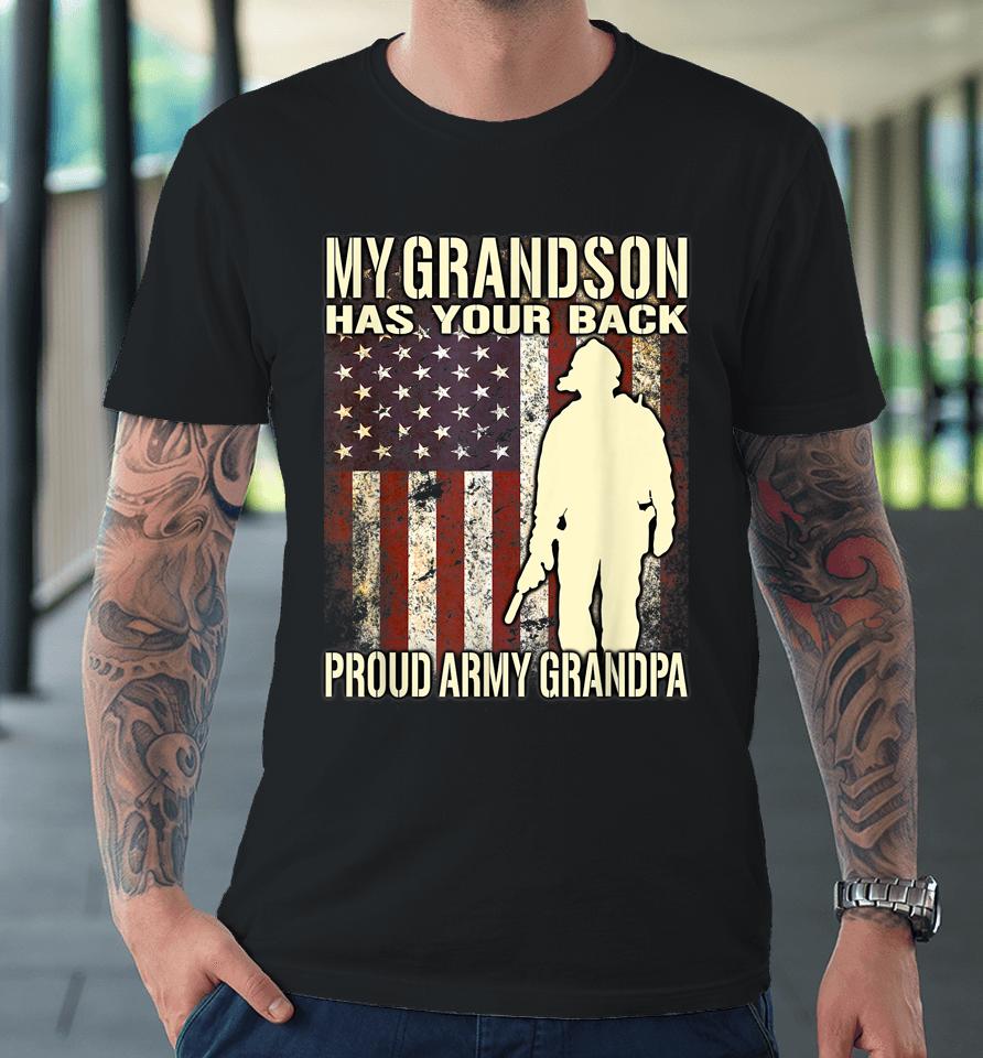 My Grandson Has Your Back Proud Army Grandpa Us Flag Premium T-Shirt