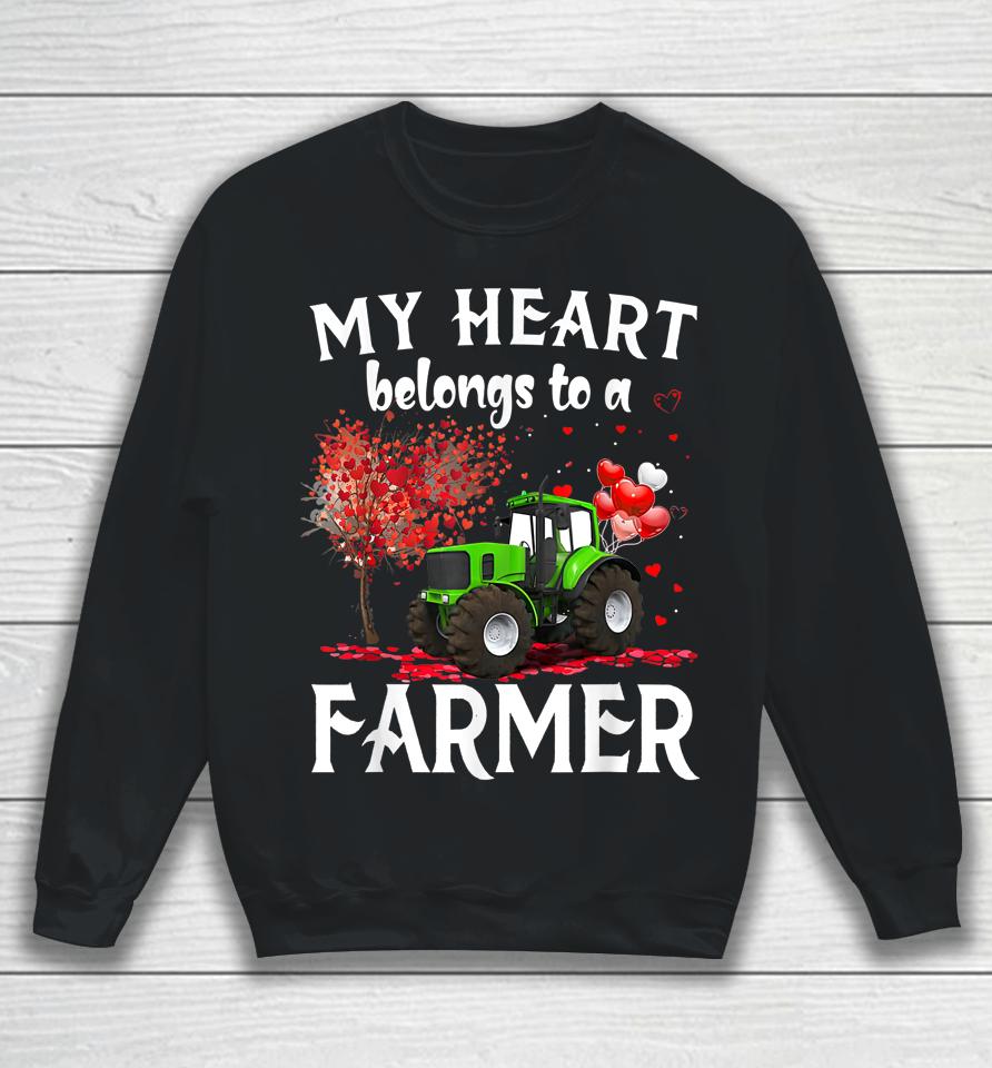 My Heart Belongs To A Farmer Valentine For Farmer Wife Sweatshirt