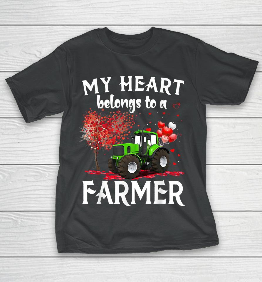 My Heart Belongs To A Farmer Valentine For Farmer Wife T-Shirt