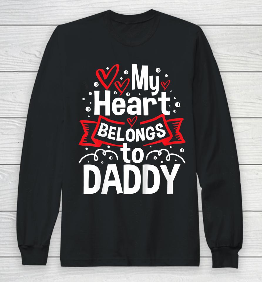 My Heart Belongs To Daddy Cute Hearts Valentine's Day Long Sleeve T-Shirt