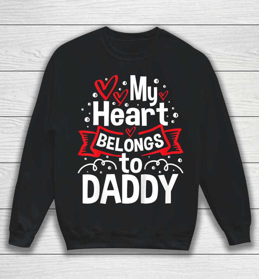 My Heart Belongs To Daddy Cute Hearts Valentine's Day Sweatshirt