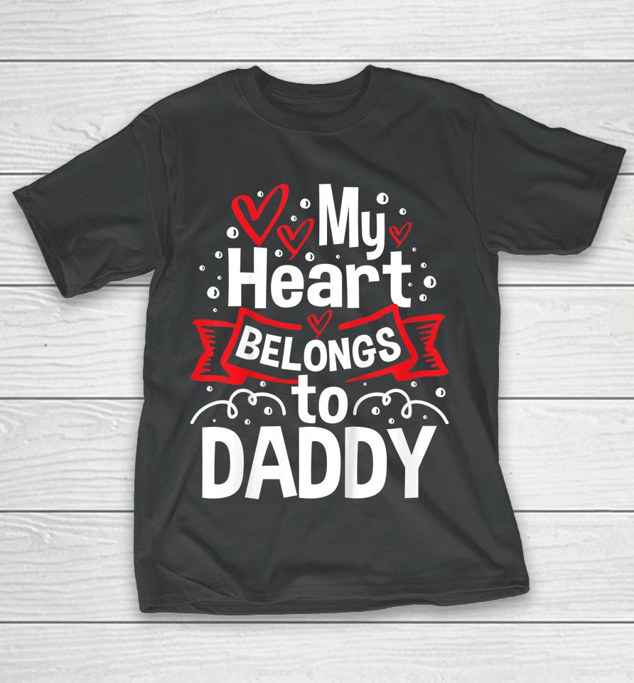My Heart Belongs To Daddy Cute Hearts Valentine's Day T-Shirt