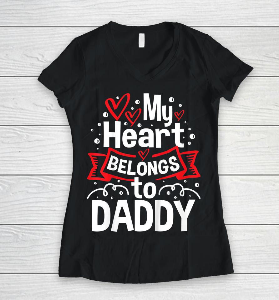 My Heart Belongs To Daddy Cute Hearts Valentine's Day Women V-Neck T-Shirt