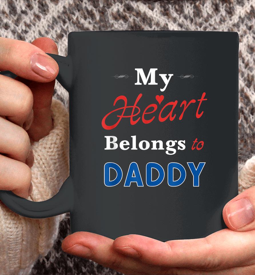 My Heart Belongs To Daddy Newborn Baby Father's Day Papa Dad Coffee Mug