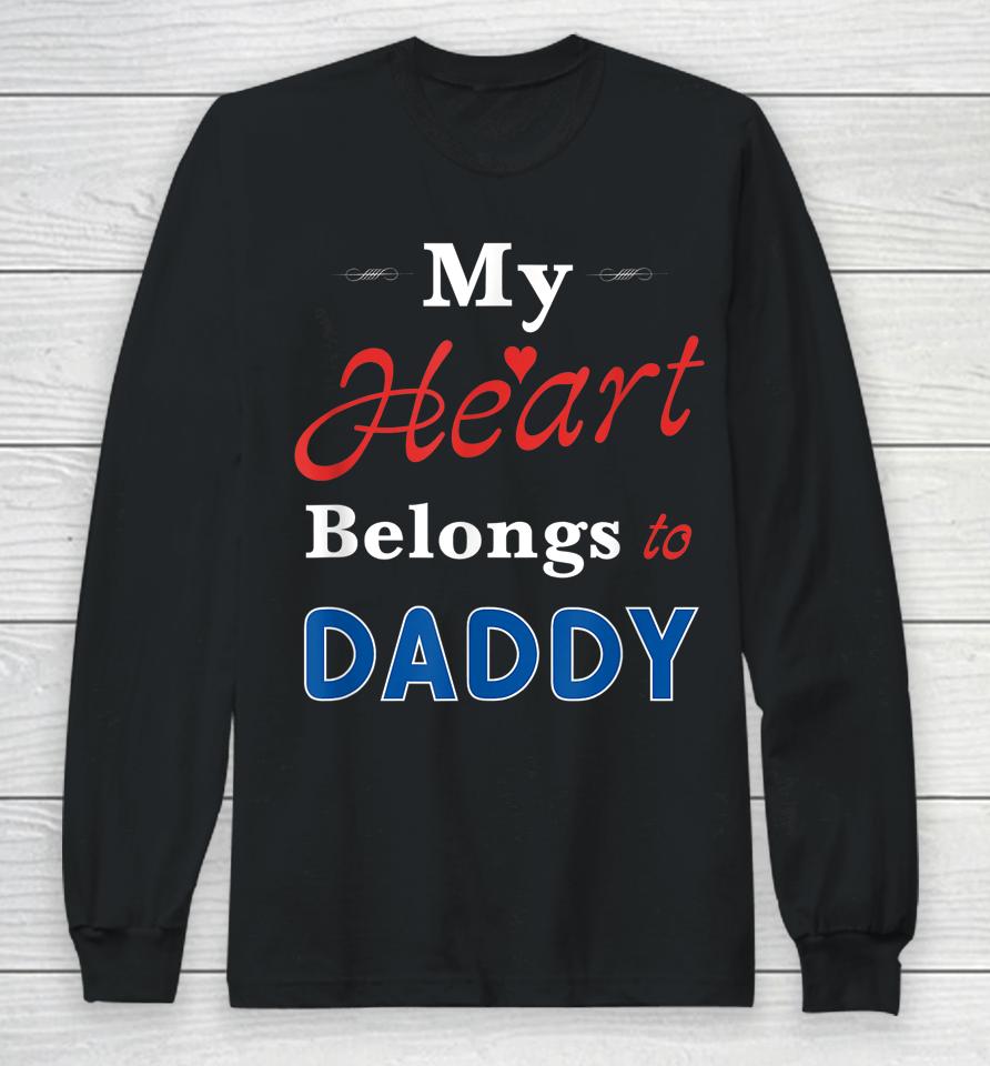 My Heart Belongs To Daddy Newborn Baby Father's Day Papa Dad Long Sleeve T-Shirt