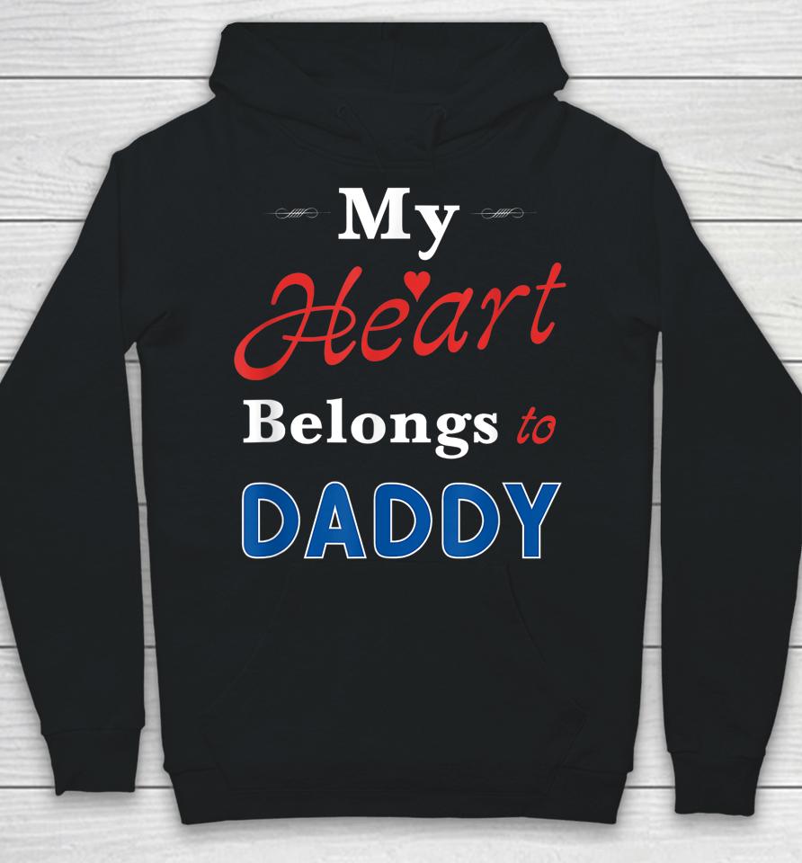 My Heart Belongs To Daddy Newborn Baby Father's Day Papa Dad Hoodie